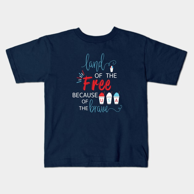 Land of the Free Because of the Brave with Red White and Blue USA Snowballs Snoballs Snow Cones Kids T-Shirt by Little Shop of Nola